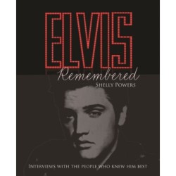 Elvis Remembered: Interviews With the People Who Knew Him Best