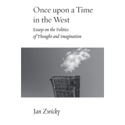 Once Upon a Time in the West: Essays on the Politics of Thought and Imagination