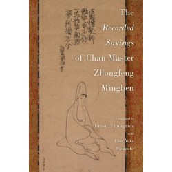 The Recorded Sayings of Chan Master Zhongfeng Mingben