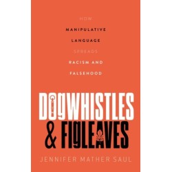 Dogwhistles and Figleaves: How Manipulative Language Spreads Racism and Falsehood