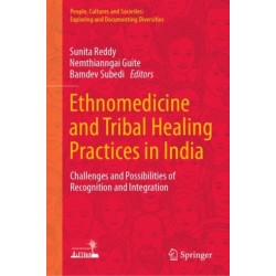 Ethnomedicine and Tribal Healing Practices in India: Challenges and Possibilities of Recognition and Integration