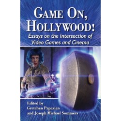 Game On, Hollywood!: Essays on the Intersection of Video Games and Cinema