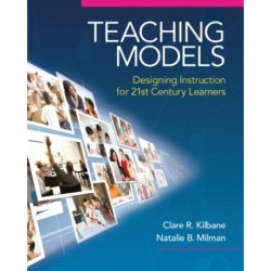 Teaching Models: Designing Instruction for 21st Century Learners