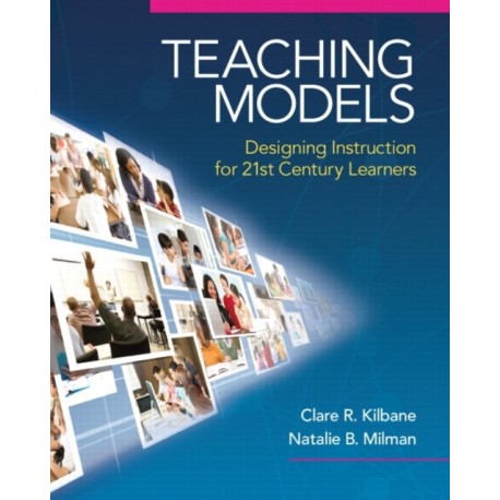 Teaching Models: Designing Instruction for 21st Century Learners