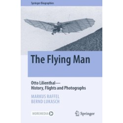 The Flying Man: Otto Lilienthal—History, Flights and Photographs