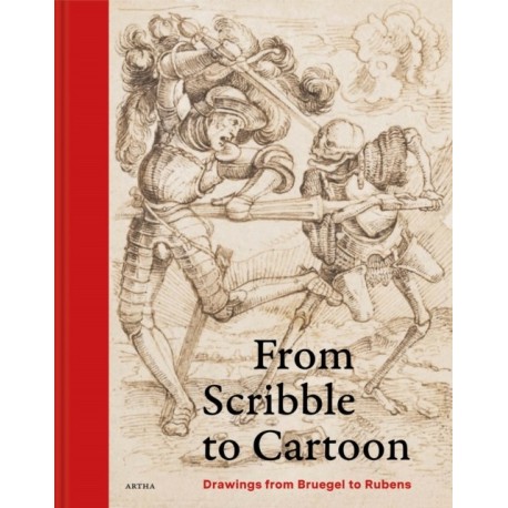 From Scribble to Cartoon: Drawings from Bruegel to Rubens