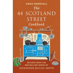 The 44 Scotland Street Cookbook: Recipes from the Bestselling Series by Alexander McCall Smith