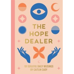 The Hope Dealer: 101 Soulful Daily Musings