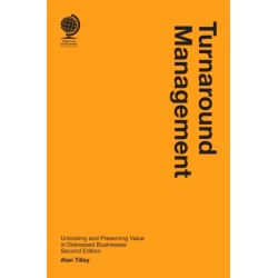 Turnaround Management: Unlocking and Preserving Value in Distressed Businesses, Second Edition
