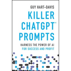 Killer ChatGPT Prompts: Harness the Power of AI for Success and Profit