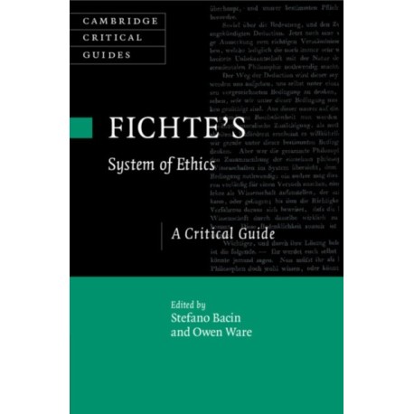 Fichte's System of Ethics: A Critical Guide
