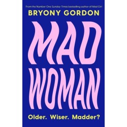 Mad Woman: The hotly anticipated follow-up to  lifechanging bestseller, MAD GIRL