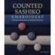 Counted Sashiko Embroidery: 31 Projects with 80 Kogin and 200 Hishizashi Patterns