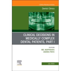 Clinical Decisions in Medically Complex Dental Patients, Part I, An Issue of Dental Clinics of North America
