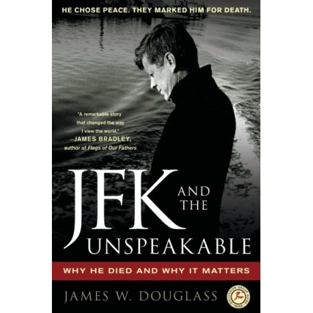 JFK and the Unspeakable: Why He Died and Why It Matters