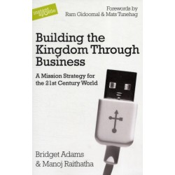 Building the Kingdom Through Business: A Mission Strategy for the 21st Century World