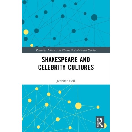 Shakespeare and Celebrity Cultures