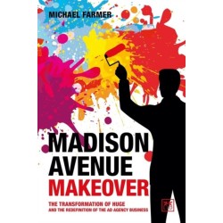 Madison Avenue Makeover: The transformation of Huge and the redefinition of the ad agency business