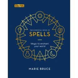 The Essential Book of Spells: Magic to Enchant Your World