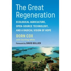 The Great Regeneration: Ecological Agriculture, Open-Source Technology, and a Radical Vision of Hope
