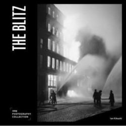 The Blitz: IWM Photography Collection