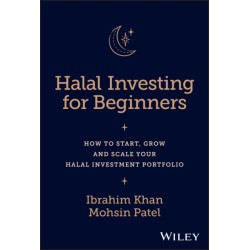 Halal Investing for Beginners: How to Start, Grow and Scale Your Halal Investment Portfolio