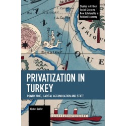 Privatization in Turkey: Power Bloc, Capital Accumulation and State
