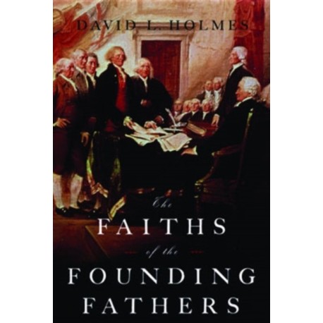 The Faiths of the Founding Fathers