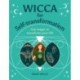 Wicca for Self-Transformation: Use Magic to Transform Your Life
