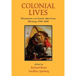 Colonial Lives: Documents on Latin American History, 1550-1850
