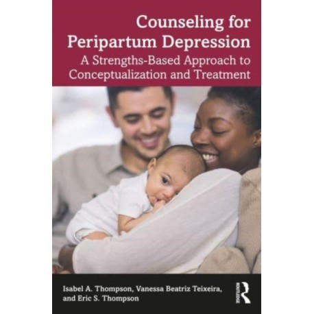 Counseling for Peripartum Depression: A Strengths-Based Approach to Conceptualization and Treatment