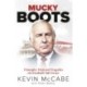 Mucky Boots: Triumphs, Trials and Tragedies of a Football Club Owner