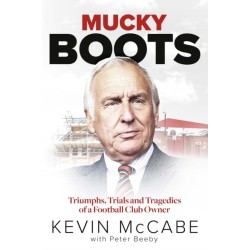 Mucky Boots: Triumphs, Trials and Tragedies of a Football Club Owner