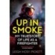 Up in Smoke - My True Story of Life as a Firefighter: 'Fascinating, moving' Richard Herring