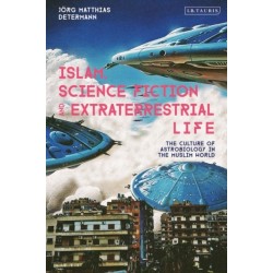 Islam, Science Fiction and Extraterrestrial Life: The Culture of Astrobiology in the Muslim World