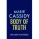 Body of Truth: The unmissable debut crime thriller from Ireland's former state pathologist & bestselling author of Beyond the Tape