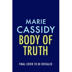 Body of Truth: The unmissable debut crime thriller from Ireland's former state pathologist & bestselling author of Beyond the Tape