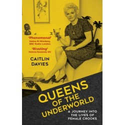 Queens of the Underworld: A Journey into the Lives of Female Crooks