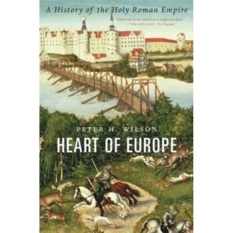 Heart of Europe - A History of the Holy Roman Empire