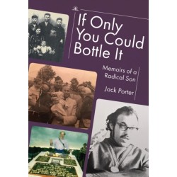 If Only You Could Bottle It: Memoirs of a Radical Son