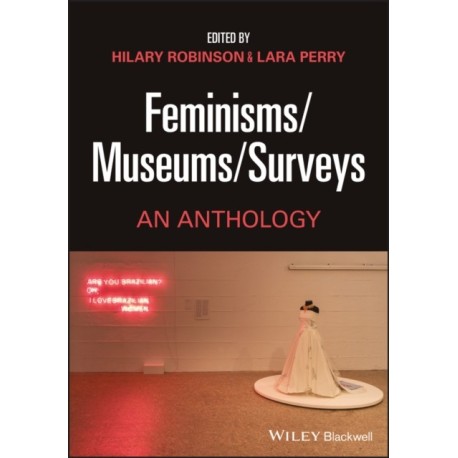 Feminisms/Museums/Surveys: An Anthology