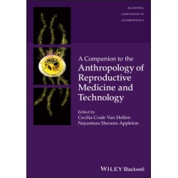 A Companion to the Anthropology of Reproductive Medicine and Technology