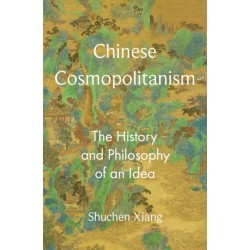 Chinese Cosmopolitanism: The History and Philosophy of an Idea