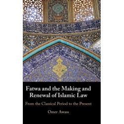 Fatwa and the Making and Renewal of Islamic Law: From the Classical Period to the Present