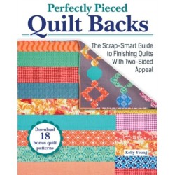 Perfectly Pieced Quilt Backs: The Scrap-Smart Guide to Finishing Quilts with Two-Sided Appeal