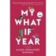 My What If Year: A Memoir