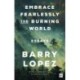 Embrace Fearlessly the Burning World: Essays