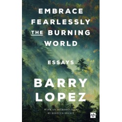 Embrace Fearlessly the Burning World: Essays