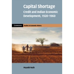 Capital Shortage: Credit and Indian Economic Development, 1920–1960