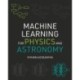 Machine Learning for Physics and Astronomy